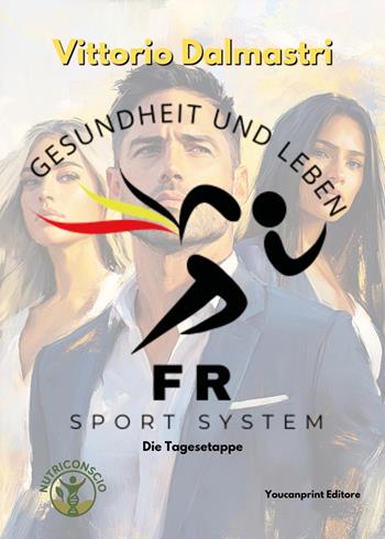 FR Sport System. Gesundheit und leben - Vittorio Dalmastri - Libro Youcanprint 2025 | Libraccio.it