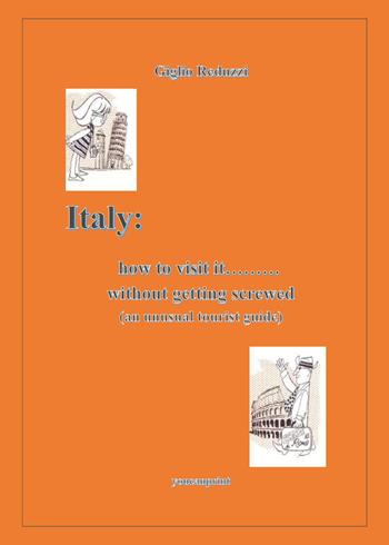 How to visit Italy... Without getting screwed - Giglio Reduzzi - Libro Youcanprint 2025 | Libraccio.it