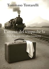 L'aroma del tempo che fu. Dal dopoguerra alla rinascita