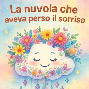 La nuova che aveva perso il sorriso. Ediz. illustrata - Ilaria Zanon - Libro Youcanprint 2025 | Libraccio.it