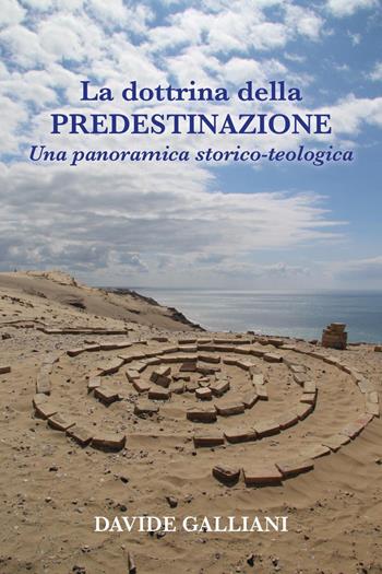 La dottrina della predestinazione. Una panoramica storico-teologica - Davide Galliani - Libro Youcanprint 2025 | Libraccio.it
