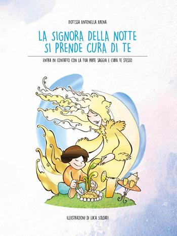 La signora della notte si prende cura di te - Antonella Arena, Luca Soldati - Libro Youcanprint 2025 | Libraccio.it