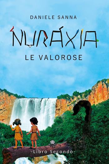 Le valorose. Nuraxia. Vol. 2 - Daniele Sanna - Libro Youcanprint 2026 | Libraccio.it