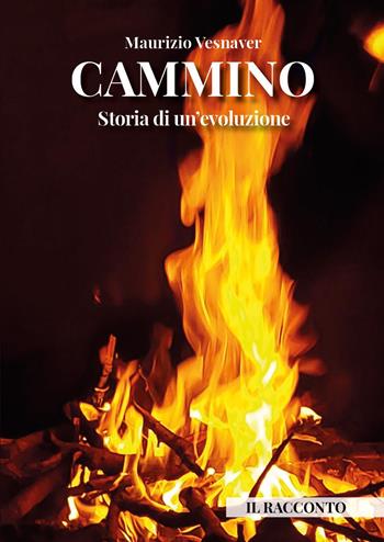 Cammino. Storia di un'evoluzione - Maurizio Vesnaver - Libro Youcanprint 2025 | Libraccio.it