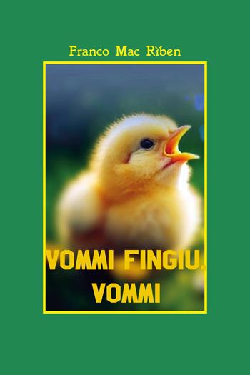 Vommi fingiu, vommi - Franco Mac Rìben - Libro Youcanprint 2025 | Libraccio.it