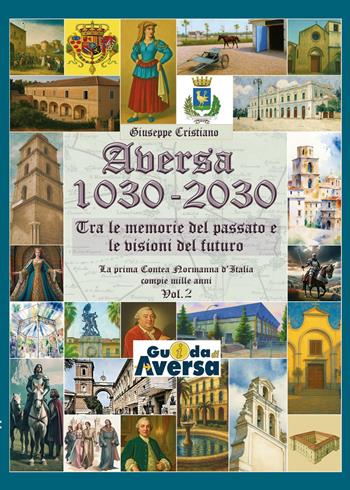 Aversa 1030-2030. La prima Contea Normanna in Italia compie mille anni. Vol. 2 - Giuseppe Cristiano - Libro Youcanprint 2025 | Libraccio.it