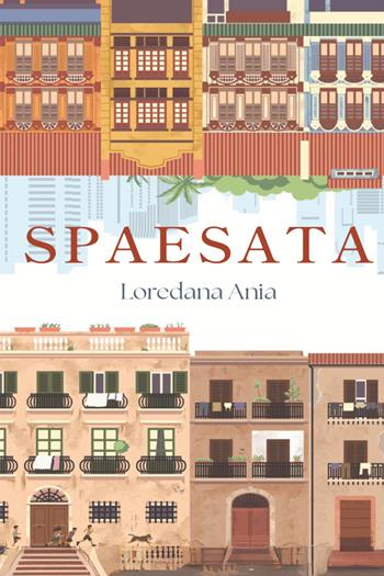Spaesata - Loredana Ania - Libro Youcanprint 2025 | Libraccio.it
