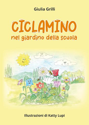 Ciclamino nel giardino della scuola - Giulia Grilli - Libro Youcanprint 2025 | Libraccio.it