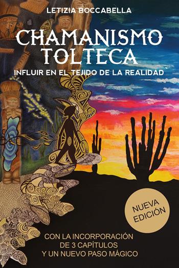 Chamanismo tolteca. Influir en el tejido de la realidad - Letizia Boccabella - Libro Youcanprint 2026 | Libraccio.it