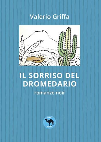 Il sorriso del dromedario - Valerio Griffa - Libro Youcanprint 2025 | Libraccio.it