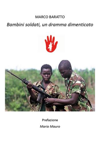 Bambini soldati, un dramma dimenticato - Marco Baratto - Libro Youcanprint 2025 | Libraccio.it
