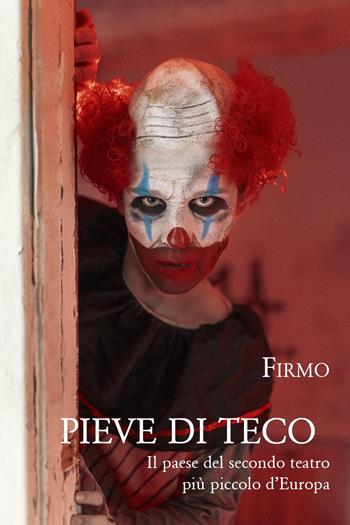 Pieve di Teco. Il paese del secondo teatro più piccolo d'Europa - Firmo - Libro Youcanprint 2025 | Libraccio.it