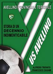 Avellino provinciale terribile: storia di un decennio indimenticabile
