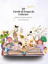 20 favole di Esopo da colorare. Libro educativo per bambini 4-8 anni con giochi, attività e illustrazioni da colorare
