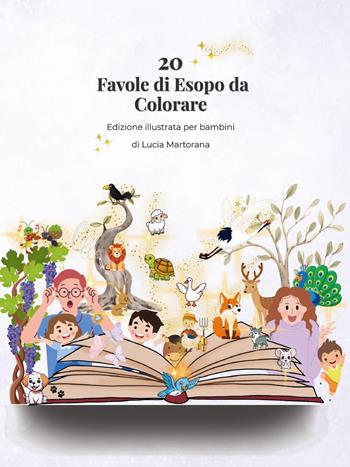 20 favole di Esopo da colorare. Libro educativo per bambini 4-8 anni con giochi, attività e illustrazioni da colorare - Lucia Martorana - Libro Youcanprint 2025 | Libraccio.it