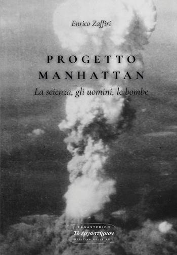Progetto Manhattan. La scienza, gli uomini, le bombe - Enrico Zaffiri - Libro Youcanprint 2025 | Libraccio.it