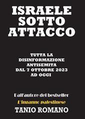 Israele sotto attacco: Tutta la disinformazione antisemita dal 7 Ottobre 2023 ad oggi