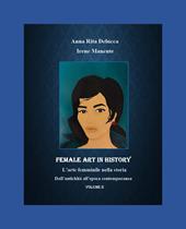 Female art in history. L'arte femminile nella storia. Vol. 2: Dall'antichità all'epoca contemporanea