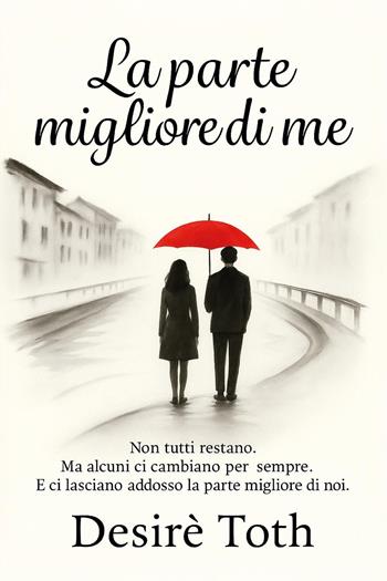 La parte migliore di me - Desirè Toth - Libro Youcanprint 2025 | Libraccio.it