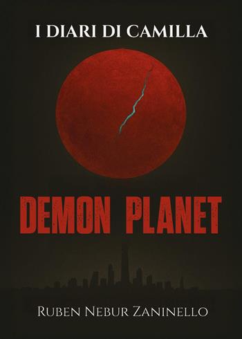 Demon Planet. I diari Di Camilla - Ruben Nebur Zaninello - Libro Youcanprint 2025 | Libraccio.it