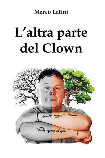 L'altra parte del clown - Marco Latini - Libro Youcanprint 2025 | Libraccio.it