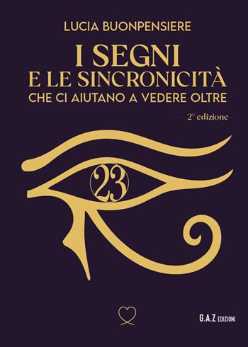 I segni e le sincronicità che ci aiutano a vedere oltre. Nuova ediz. - Lucia Buonpensiere - Libro Youcanprint 2025 | Libraccio.it