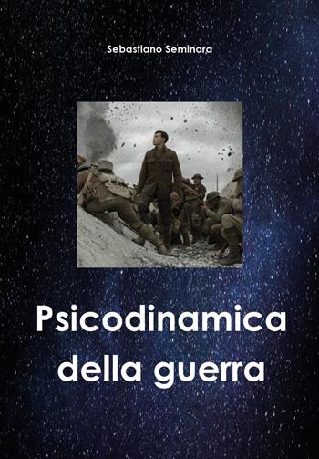 Psicodinamica della guerra - Sebastiano Seminara - Libro Youcanprint 2025 | Libraccio.it