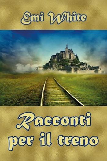 Racconti per il treno - Emi White - Libro Youcanprint 2025 | Libraccio.it