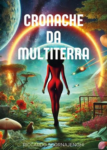 Cronache da Multiterra - Riccardo Scornajenghi - Libro Youcanprint 2025 | Libraccio.it