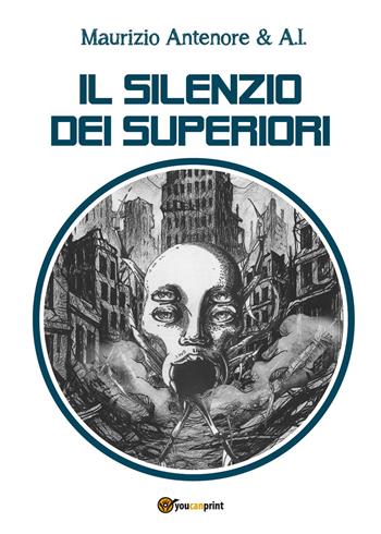 Il silenzio dei superiori - Maurizio Antenore - Libro Youcanprint 2025 | Libraccio.it