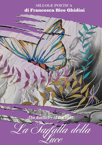 La farfalla della luce-the butterfly of the light. Ediz. bilingue - Francesca Bice Ghidini - Libro Youcanprint 2025 | Libraccio.it