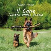 Il cane. Nostro amico fedele