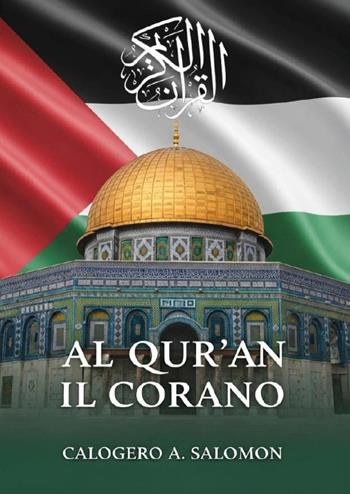 Al Qur'an. Il Corano - Calogero A. Salomon - Libro Youcanprint 2025 | Libraccio.it