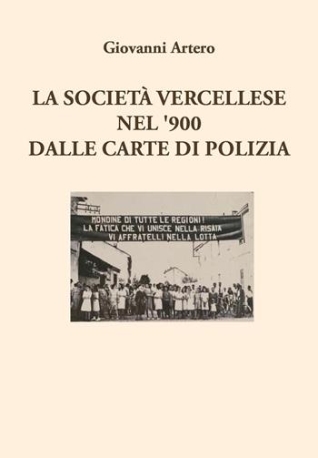 La società vercellese nel '900 dalle carte di polizia - Giovanni Artero - Libro Youcanprint 2025 | Libraccio.it