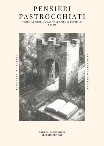 Pensieri pastrocchiati. Terni, le cose de San Valentino e tuttu lu resto - Andrea Barbarossa, Alessio Zenone - Libro Youcanprint 2025 | Libraccio.it