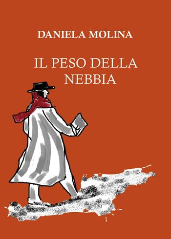 Il peso della nebbia - Daniela Molina - Libro Youcanprint 2025 | Libraccio.it