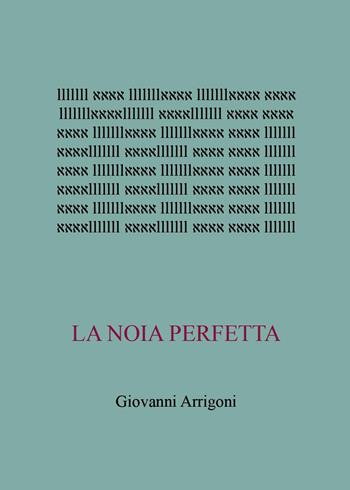 La noia perfetta - Giovanni Arrigoni - Libro Youcanprint 2025 | Libraccio.it