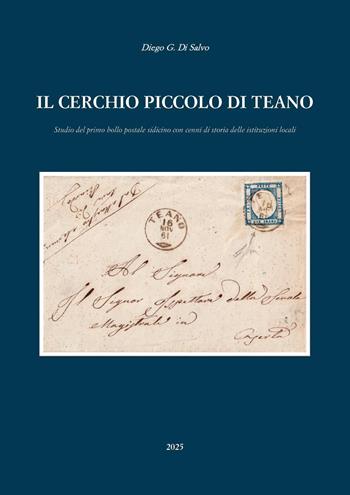 Il cerchio piccolo di Teano - Diego G. Di Salvo - Libro Youcanprint 2025 | Libraccio.it