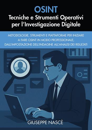 OSINT. Tecniche e strumenti operativi per l'investigazione digitale - Giuseppe Nascè - Libro Youcanprint 2025 | Libraccio.it