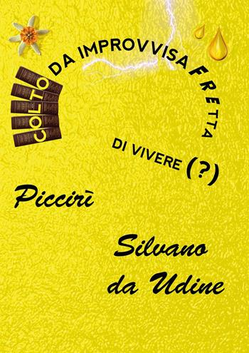 Colto da improvvisa fretta di vivere - Silvano Da Udine - Libro Youcanprint 2025 | Libraccio.it