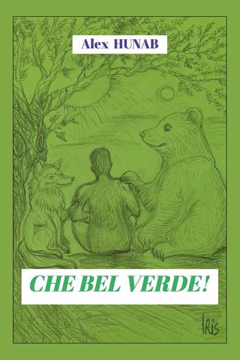 Che bel verde! - Alex Hunab - Libro Youcanprint 2025 | Libraccio.it
