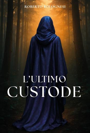 L'ultimo custode - Roberto Bolognesi - Libro Youcanprint 2025 | Libraccio.it