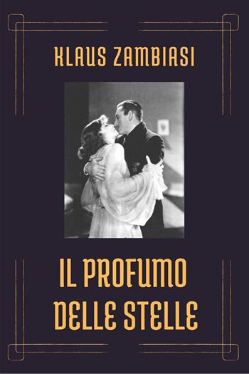 Il profumo delle stelle - Klaus Zambiasi - Libro Youcanprint 2025 | Libraccio.it