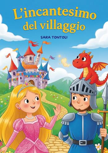 L'incantesimo del villaggio. L'avventura per imparare i numeri dal 20 al 100 - Sara Tontoli - Libro Youcanprint 2025 | Libraccio.it