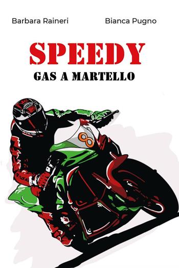 Speedy. Gas a martello - Barbara Raineri, Bianca Pugno - Libro Youcanprint 2025 | Libraccio.it