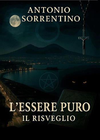 L'essere puro-Il risveglio - Antonio Sorrentino - Libro Youcanprint 2025 | Libraccio.it