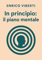 In principio: il piano mentale