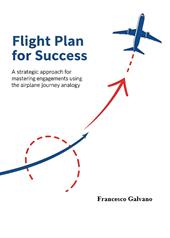 Flight plan for success. A strategic approach for mastering engagements using the airplane journey analogy