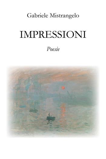 Impressioni - Gabriele Mistrangelo - Libro Youcanprint 2025 | Libraccio.it