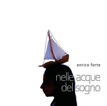 Nelle acque del sogno - Enrico Forte - Libro Youcanprint 2025 | Libraccio.it